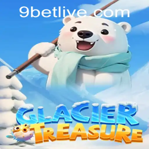 Exploring the Thrilling World of GlacierTreasure and the Exciting 9bet Strategy